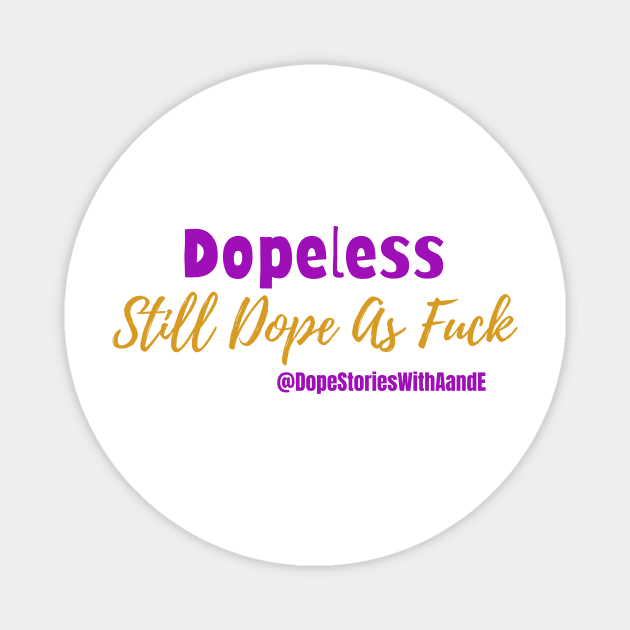 Dopeless, Still Dope As Fuck Magnet by Dope Stories